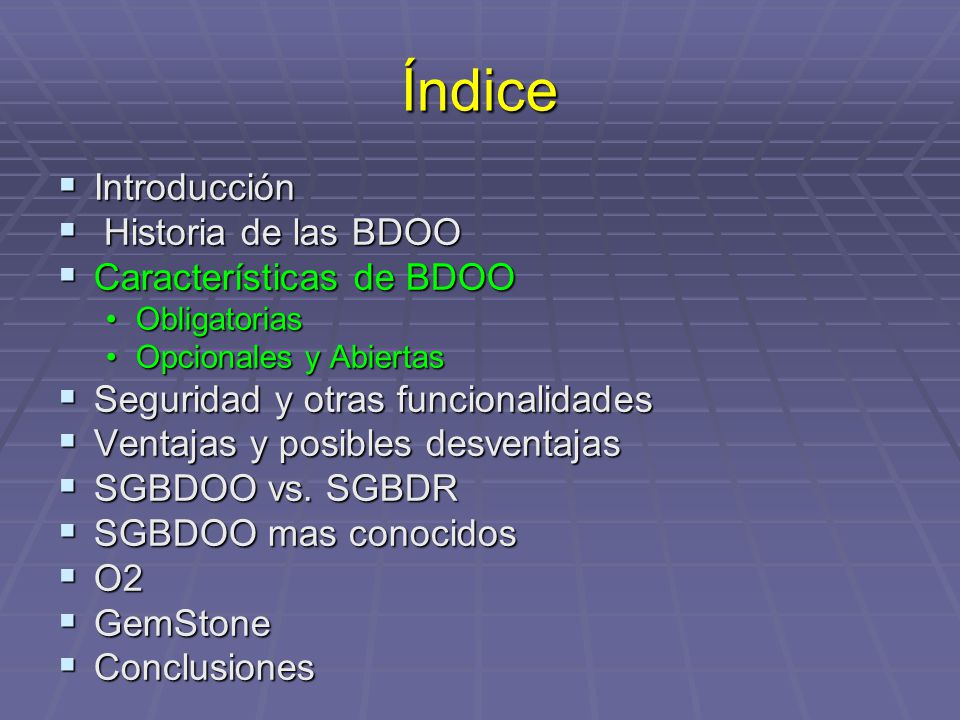 Índice Introducción Historia de las BDOO Características de BDOO