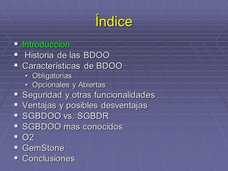 Índice Introducción Historia de las BDOO Características de BDOO