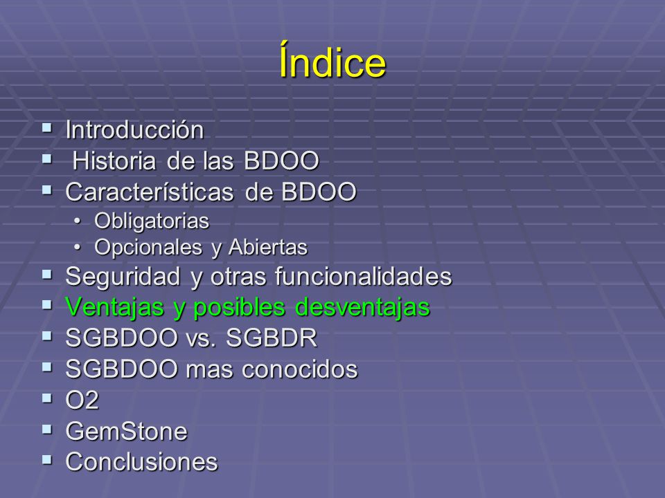 Índice Introducción Historia de las BDOO Características de BDOO