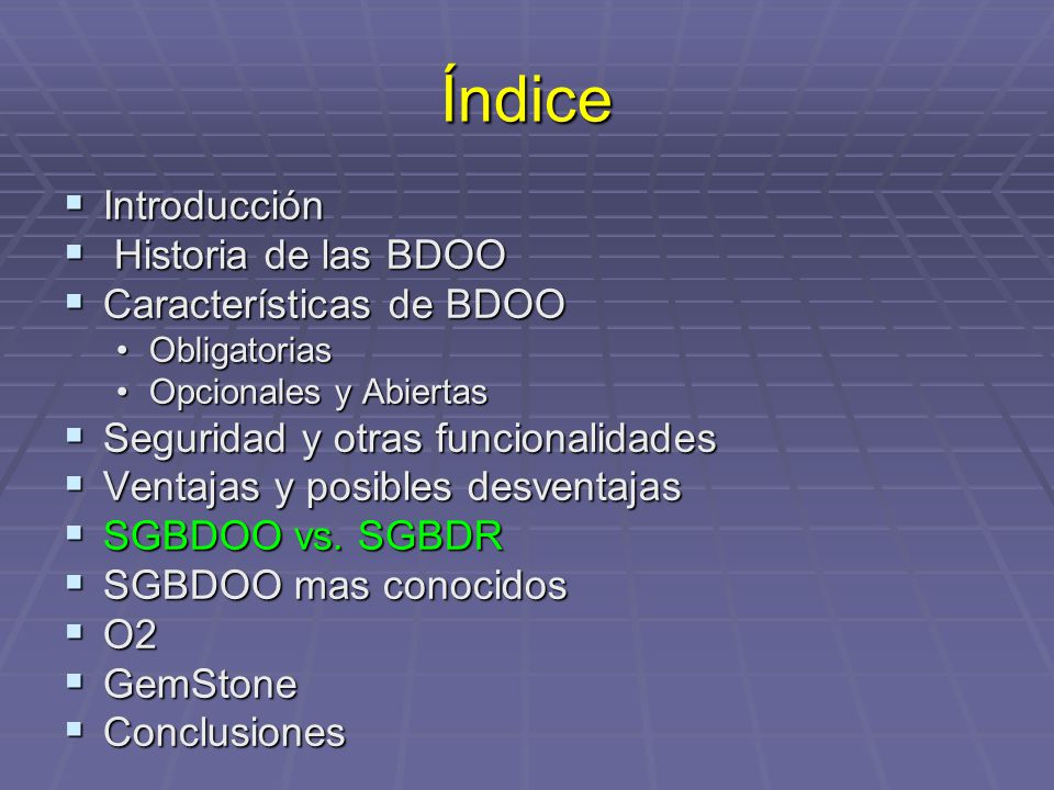 Índice Introducción Historia de las BDOO Características de BDOO
