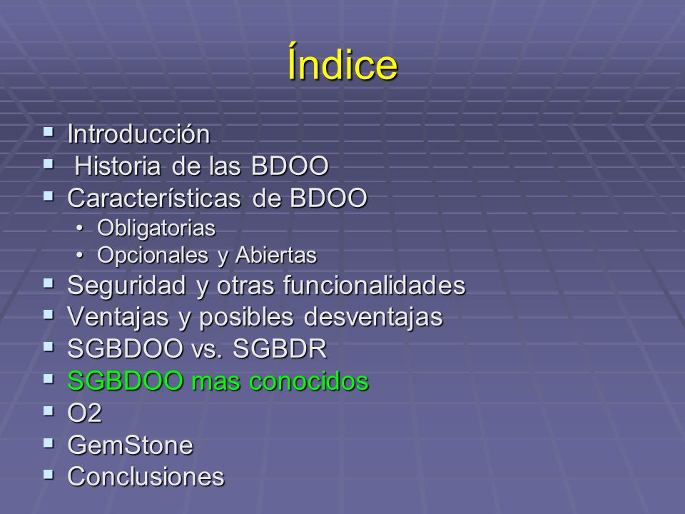 Índice Introducción Historia de las BDOO Características de BDOO