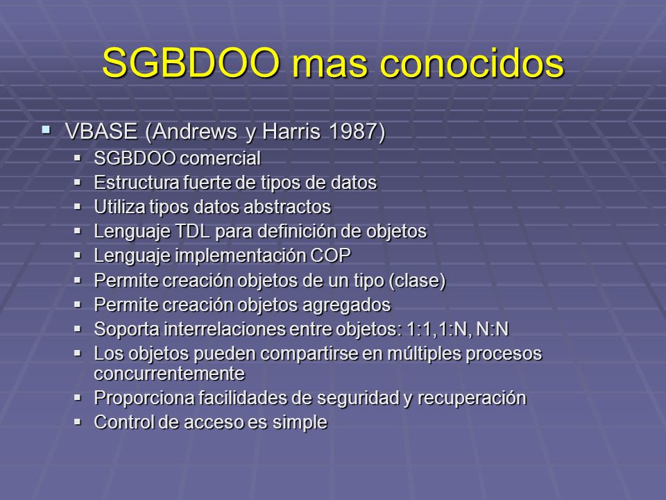 SGBDOO mas conocidos VBASE (Andrews y Harris 1987) SGBDOO comercial