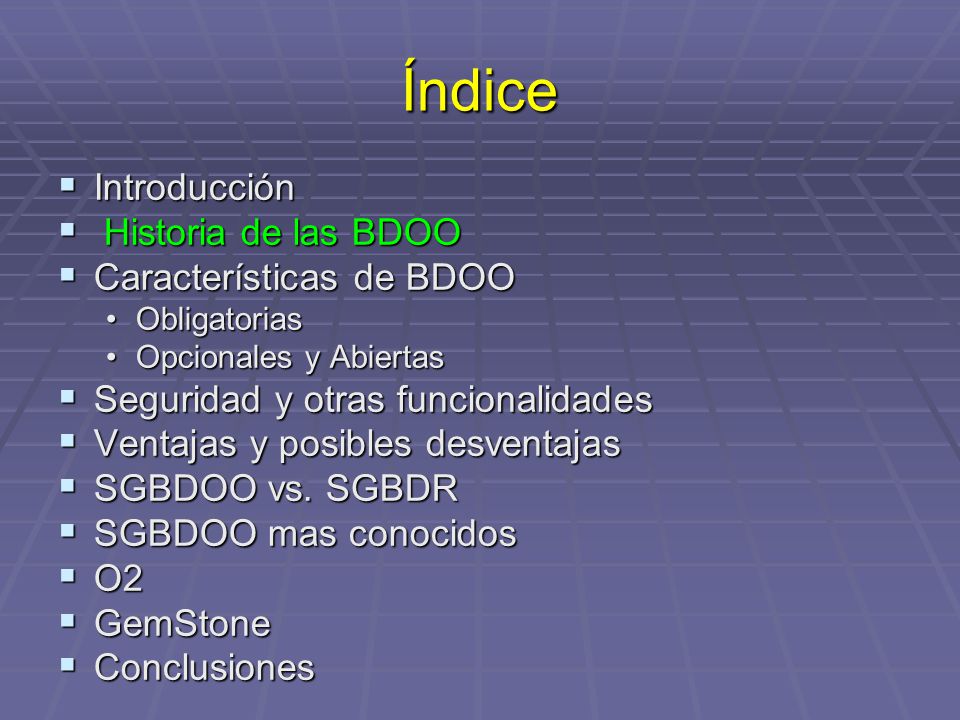 Índice Introducción Historia de las BDOO Características de BDOO