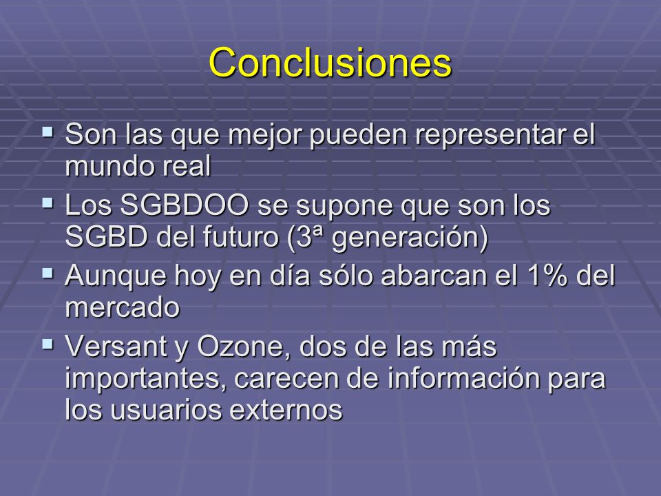 Conclusiones Son las que mejor pueden representar el mundo real