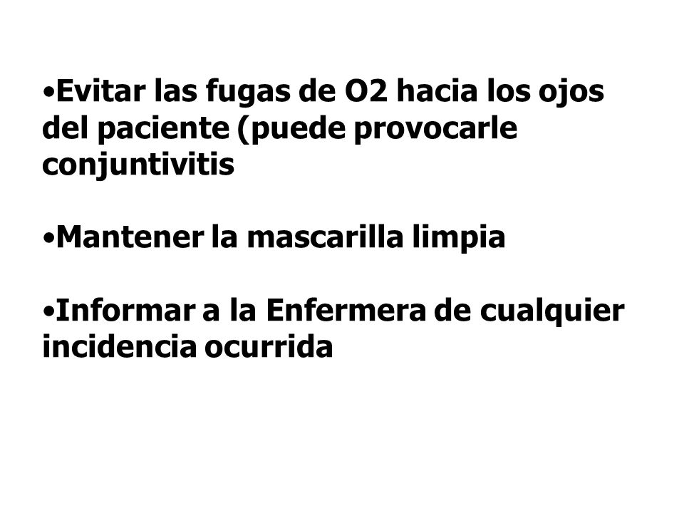 Evitar las fugas de O2 hacia los ojos del paciente (puede provocarle conjuntivitis
