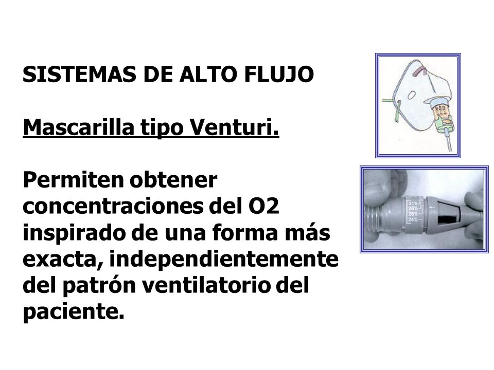SISTEMAS DE ALTO FLUJO Mascarilla tipo Venturi.