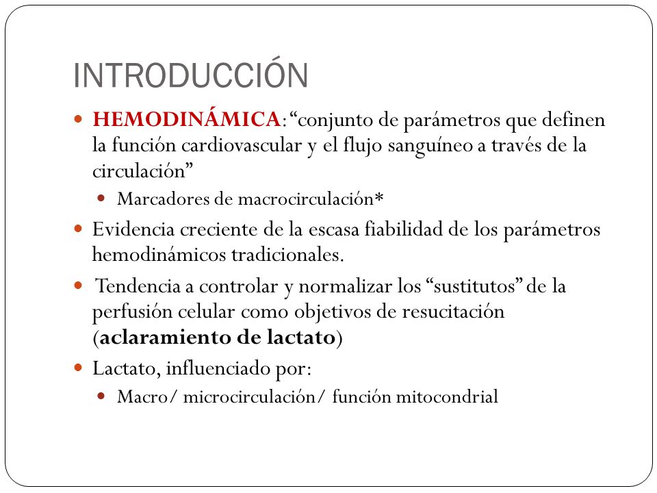 INTRODUCCIÓN HEMODINÁMICA: conjunto de parámetros que definen la función cardiovascular y el flujo sanguíneo a través de la circulación