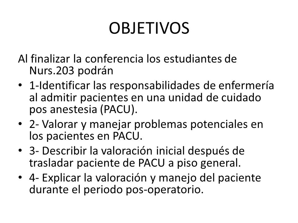 OBJETIVOS Al finalizar la conferencia los estudiantes de Nurs.203 podrán.