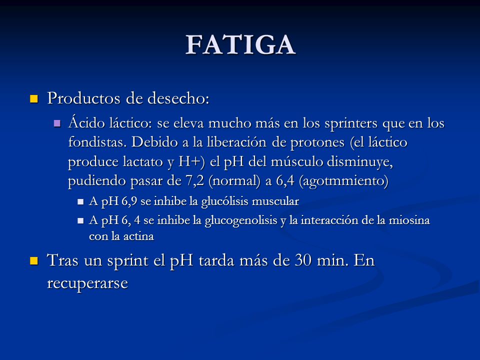FATIGA Productos de desecho: