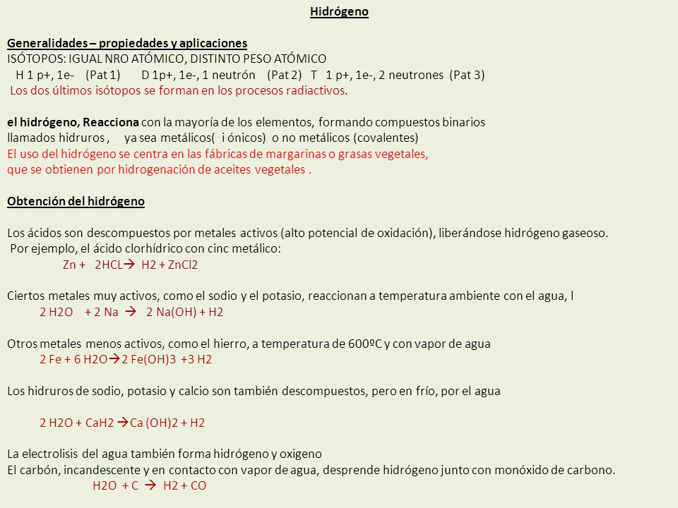 Hidrógeno Generalidades – propiedades y aplicaciones. ISÓTOPOS: IGUAL NRO ATÓMICO, DISTINTO PESO ATÓMICO.