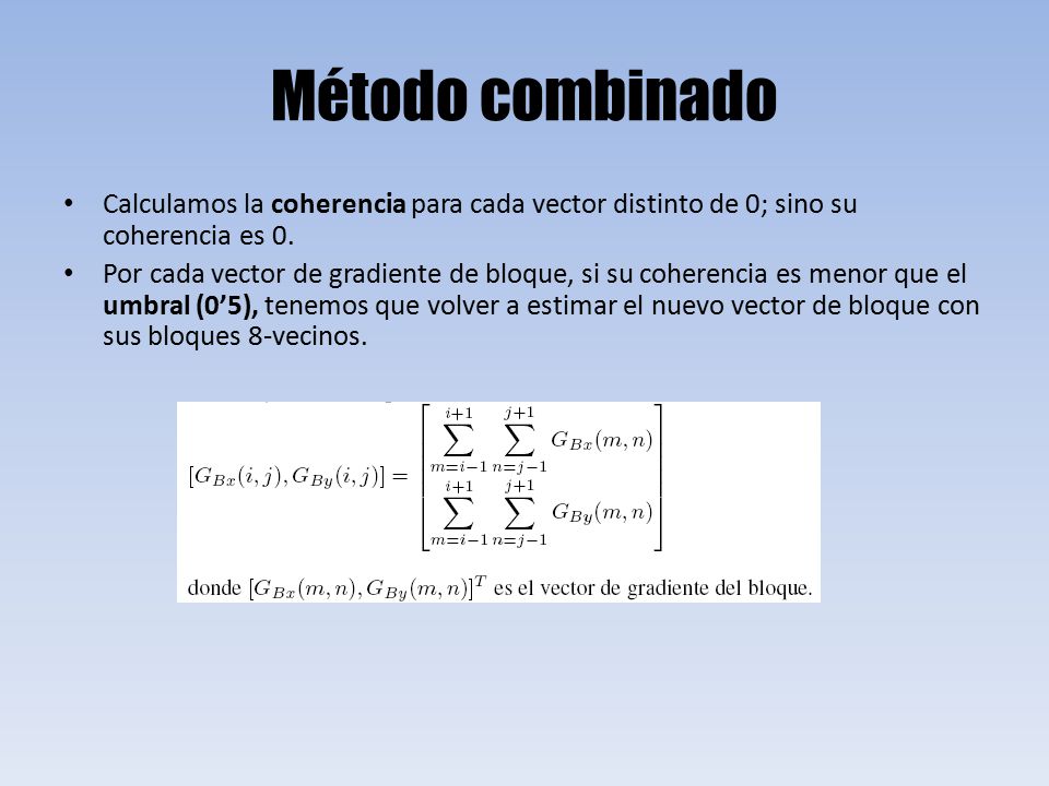Método combinado Calculamos la coherencia para cada vector distinto de 0; sino su coherencia es 0.