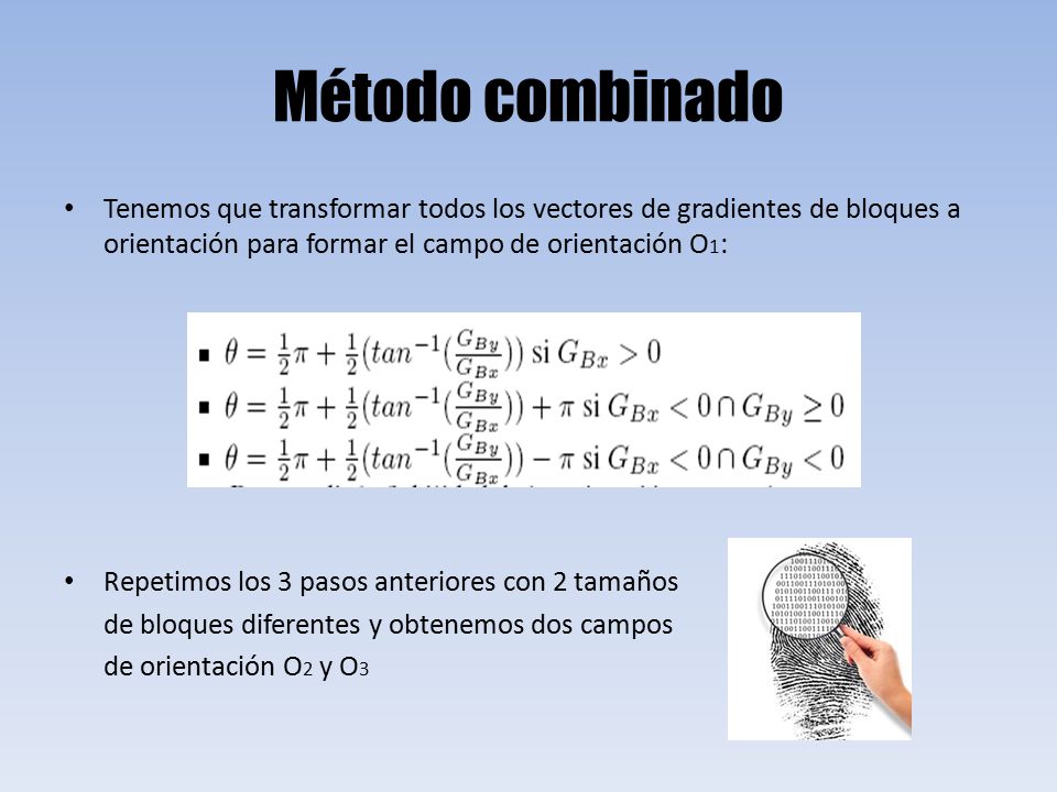 Método combinado Tenemos que transformar todos los vectores de gradientes de bloques a orientación para formar el campo de orientación O1: