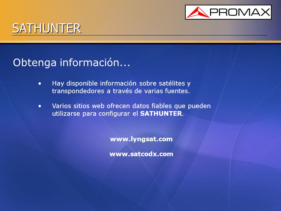 Obtenga información... Hay disponible información sobre satélites y transpondedores a través de varias fuentes.