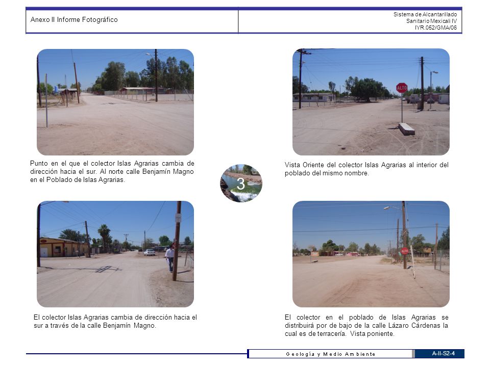 3 Punto en el que el colector Islas Agrarias cambia de dirección hacia el sur. Al norte calle Benjamín Magno en el Poblado de Islas Agrarias.