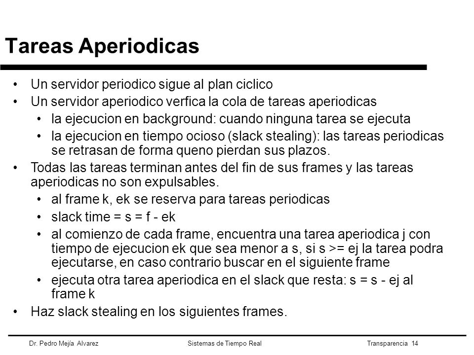 Tareas Aperiodicas Un servidor periodico sigue al plan ciclico