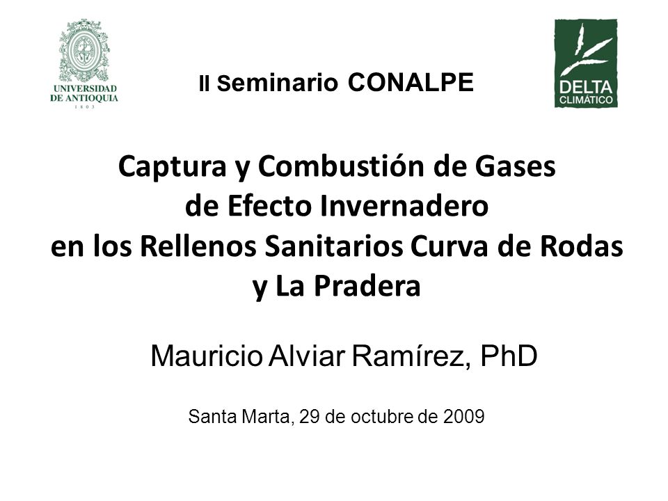 II Seminario CONALPE Captura y Combustión de Gases de Efecto Invernadero en los Rellenos Sanitarios Curva de Rodas y La Pradera.