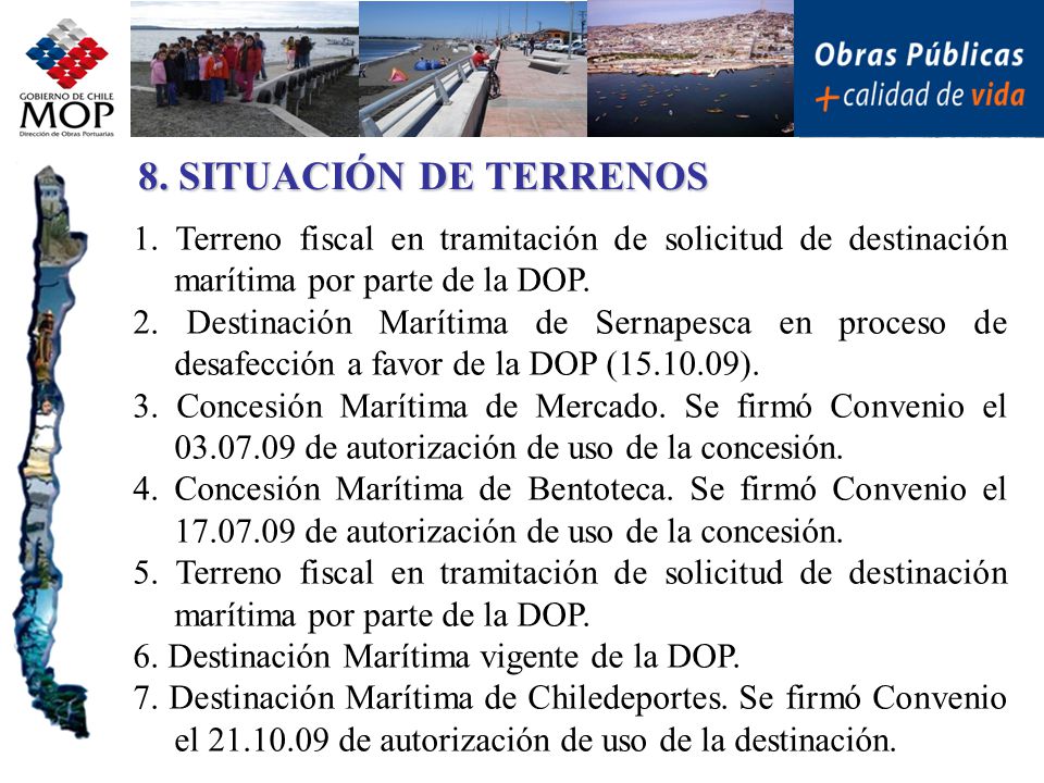 8. SITUACIÓN DE TERRENOS 1. Terreno fiscal en tramitación de solicitud de destinación marítima por parte de la DOP.