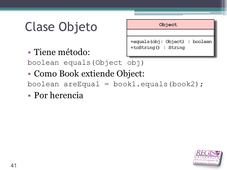 Clase Objeto Tiene método: Como Book extiende Object: Por herencia