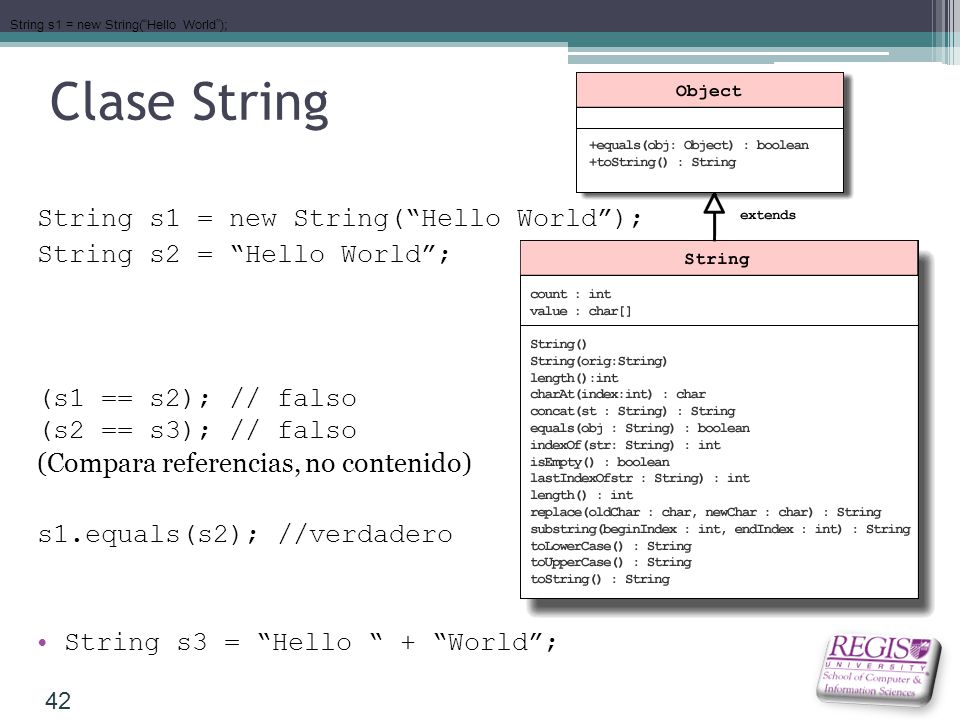 Clase String String s1 = new String( Hello World );