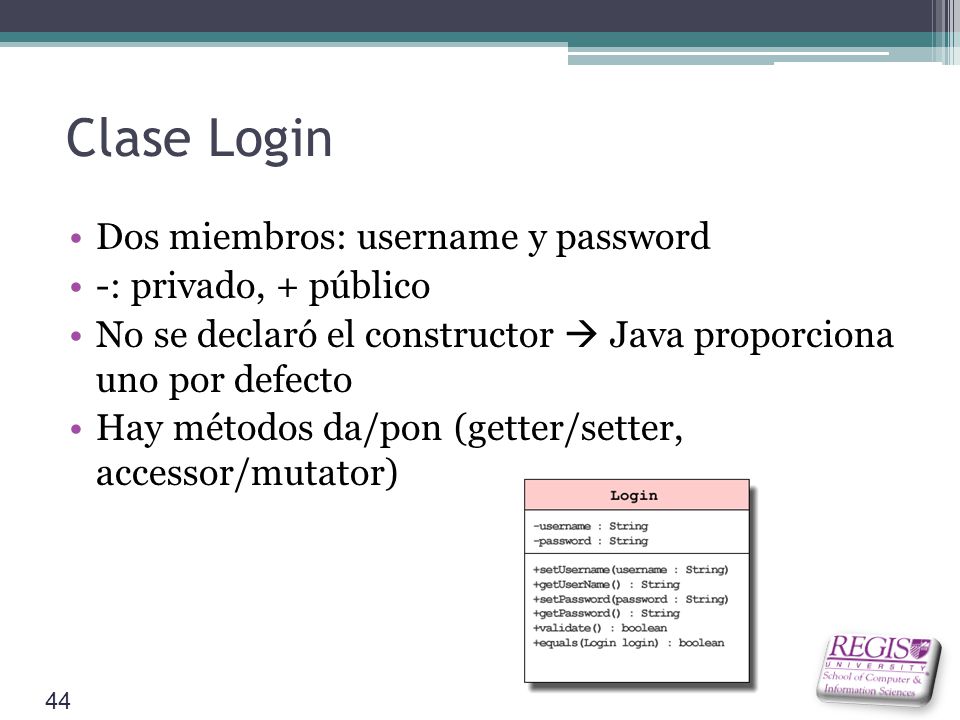 Clase Login Dos miembros: username y password -: privado, + público