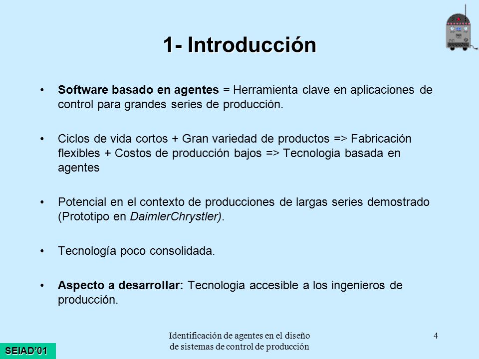 1- Introducción Software basado en agentes = Herramienta clave en aplicaciones de control para grandes series de producción.