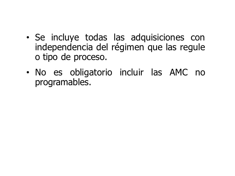 Se incluye todas las adquisiciones con independencia del régimen que las regule o tipo de proceso.