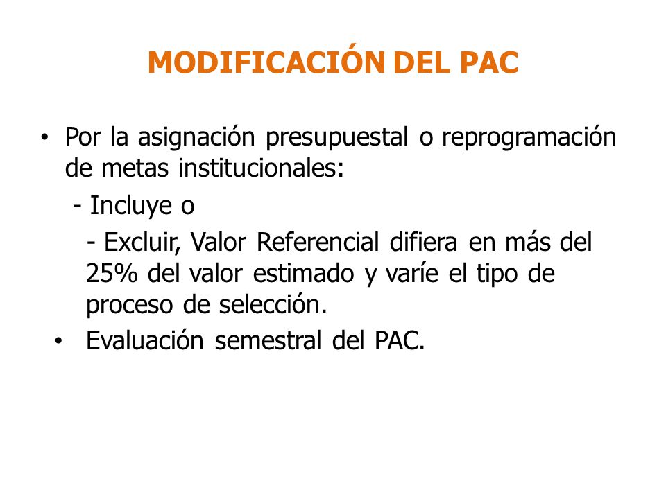 MODIFICACIÓN DEL PAC Por la asignación presupuestal o reprogramación de metas institucionales: - Incluye o.