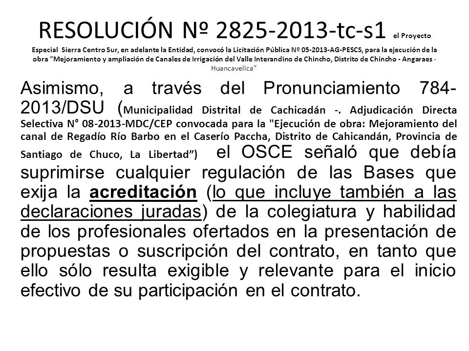 RESOLUCIÓN Nº tc-s1 el Proyecto Especial Sierra Centro Sur, en adelante la Entidad, convocó la Licitación Pública Nº AG-PESCS, para la ejecución de la obra Mejoramiento y ampliación de Canales de Irrigación del Valle Interandino de Chincho, Distrito de Chincho - Angaraes - Huancavelica