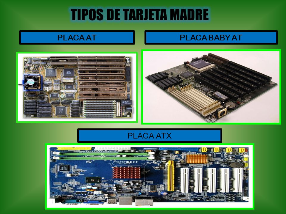 TIPOS DE TARJETA MADRE PLACA AT PLACA BABY AT PLACA ATX