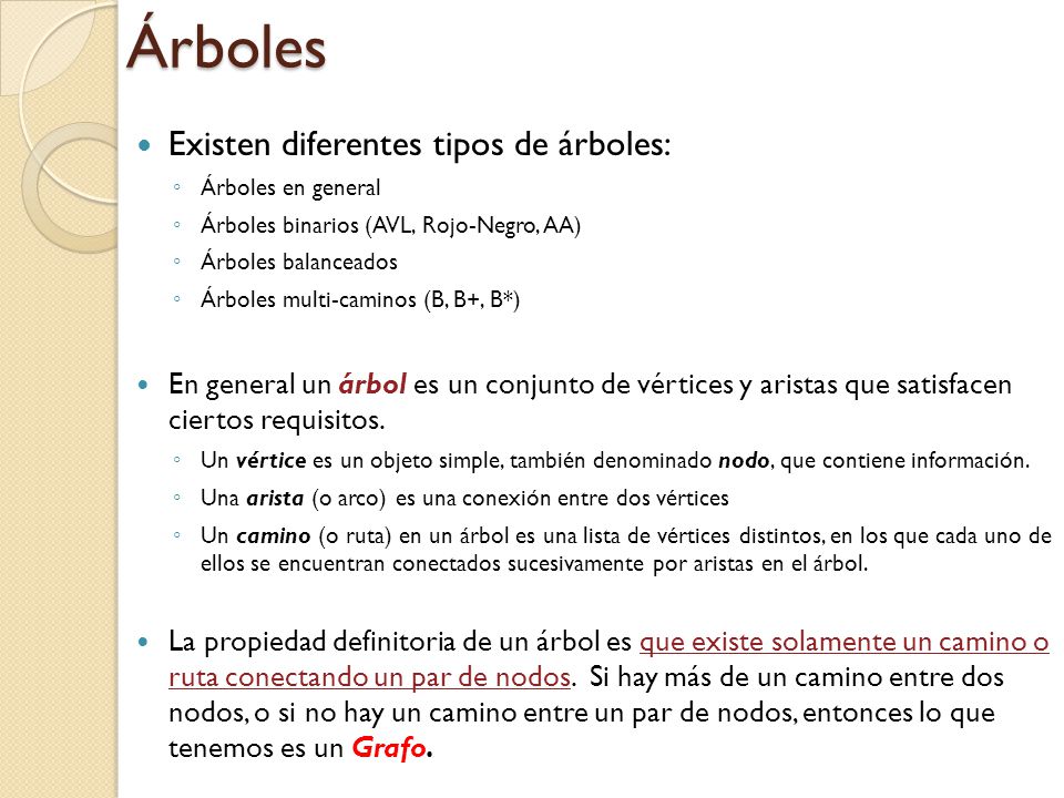 Árboles Existen diferentes tipos de árboles: