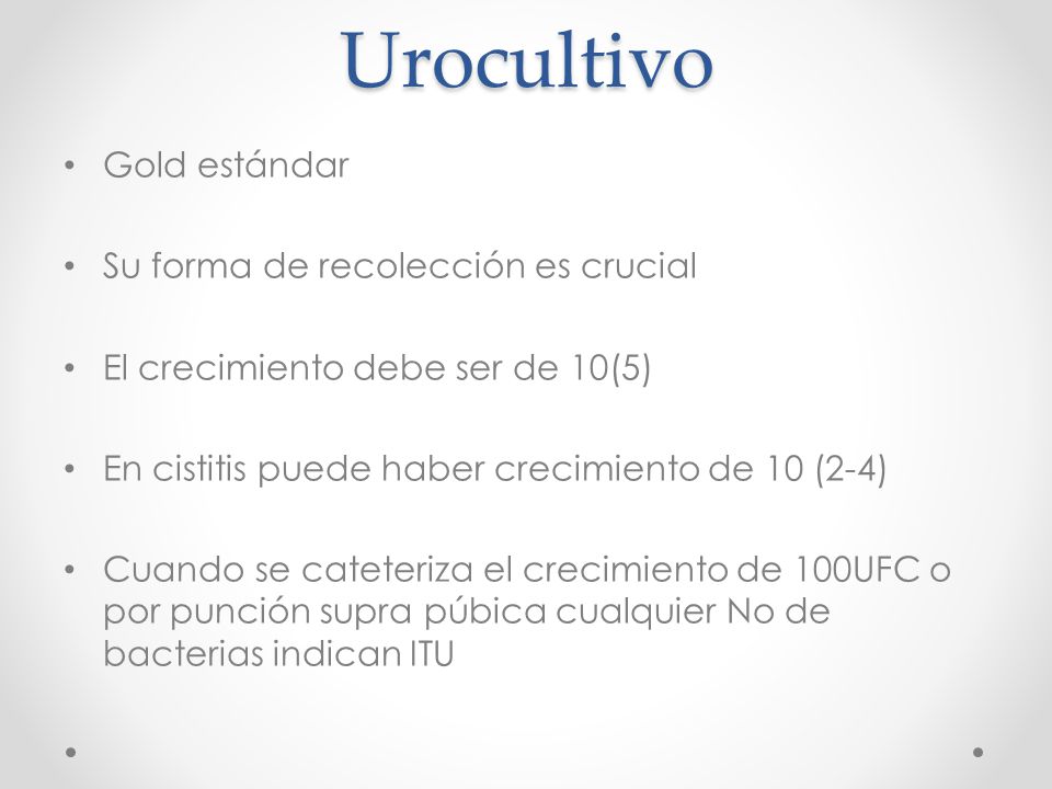 Urocultivo Gold estándar Su forma de recolección es crucial