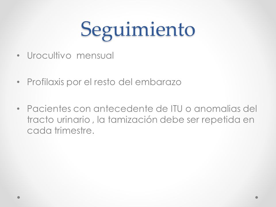 Seguimiento Urocultivo mensual Profilaxis por el resto del embarazo