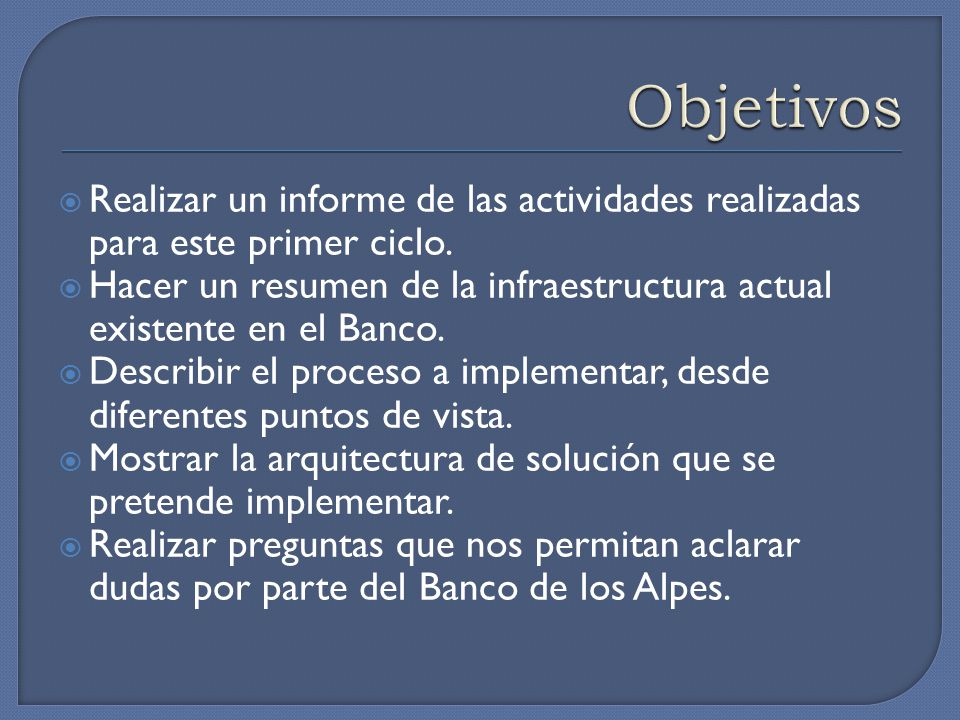 Objetivos Realizar un informe de las actividades realizadas para este primer ciclo.