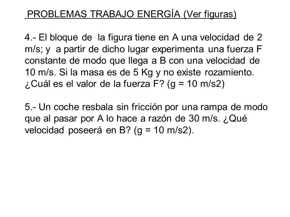 PROBLEMAS TRABAJO ENERGÍA (Ver figuras) 4