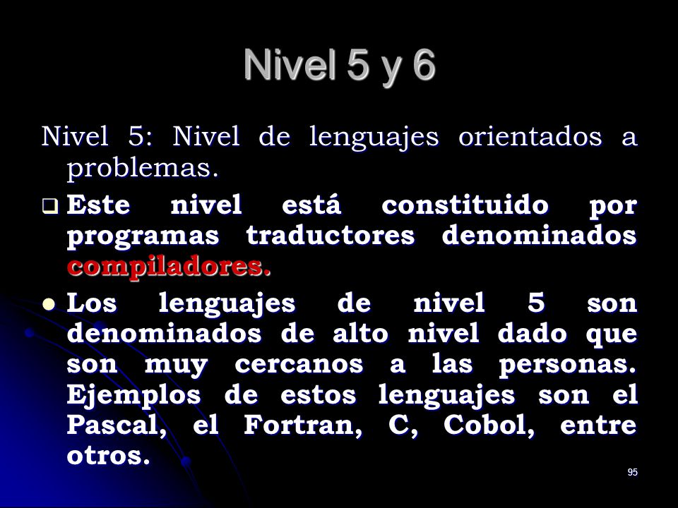 Nivel 5 y 6 Nivel 5: Nivel de lenguajes orientados a problemas.