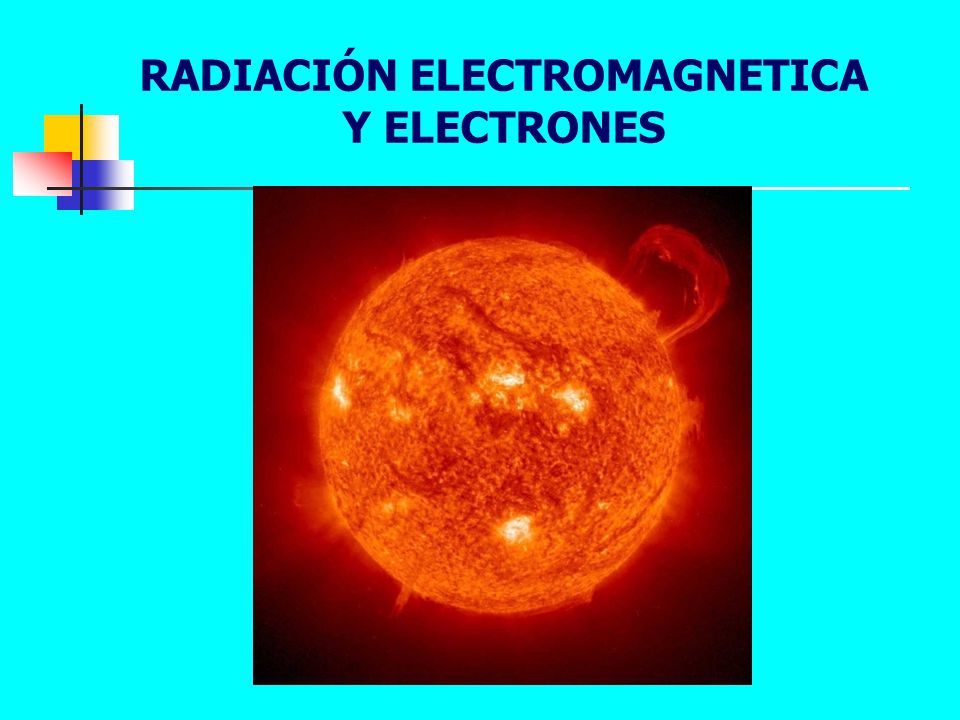 RADIACIÓN ELECTROMAGNETICA Y ELECTRONES