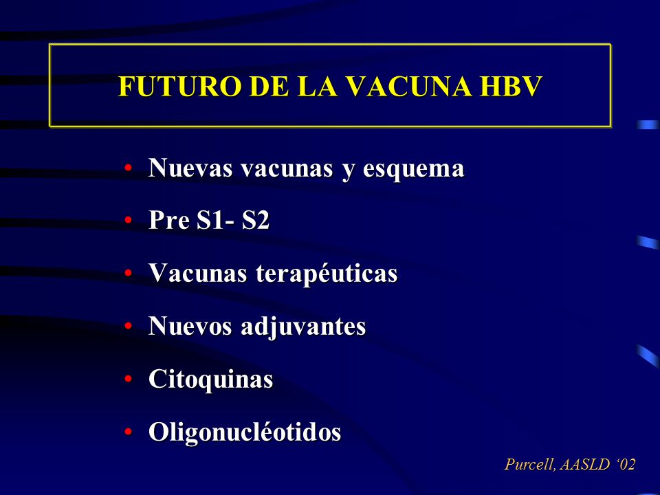 FUTURO DE LA VACUNA HBV Nuevas vacunas y esquema Pre S1- S2