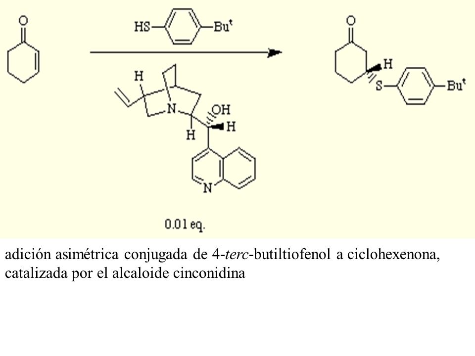 adición asimétrica conjugada de 4-terc-butiltiofenol a ciclohexenona, catalizada por el alcaloide cinconidina