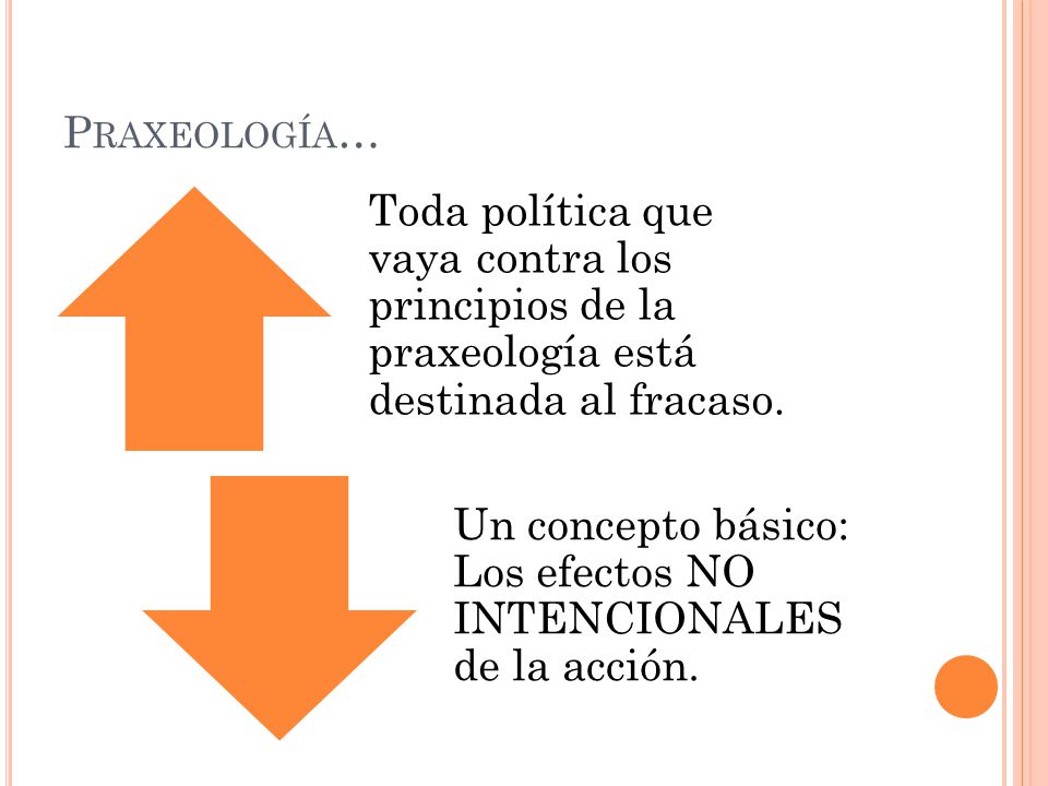 Praxeología… Toda política que vaya contra los principios de la praxeología está destinada al fracaso.