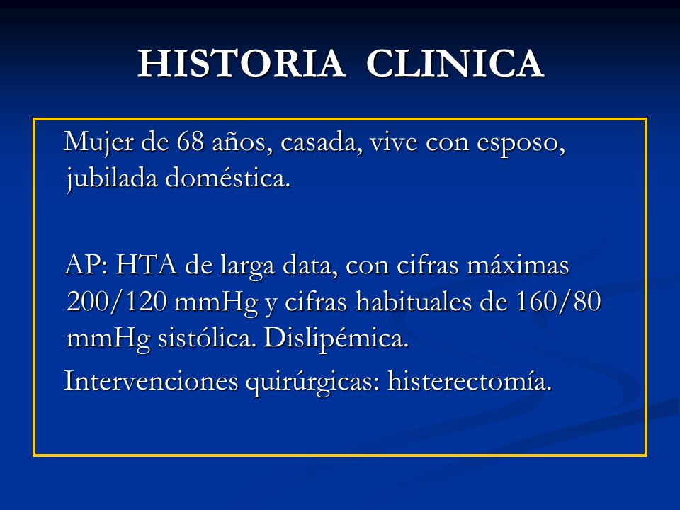 HISTORIA CLINICA Mujer de 68 años, casada, vive con esposo, jubilada doméstica.