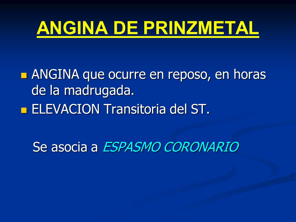 ANGINA DE PRINZMETAL ANGINA que ocurre en reposo, en horas de la madrugada. ELEVACION Transitoria del ST.