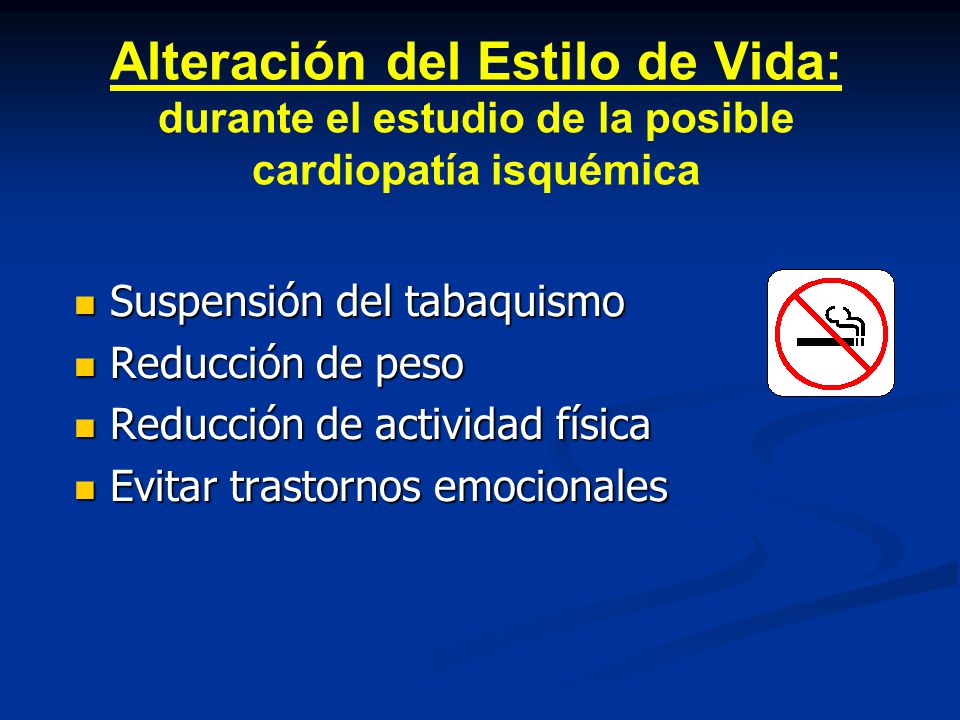 Alteración del Estilo de Vida: durante el estudio de la posible cardiopatía isquémica