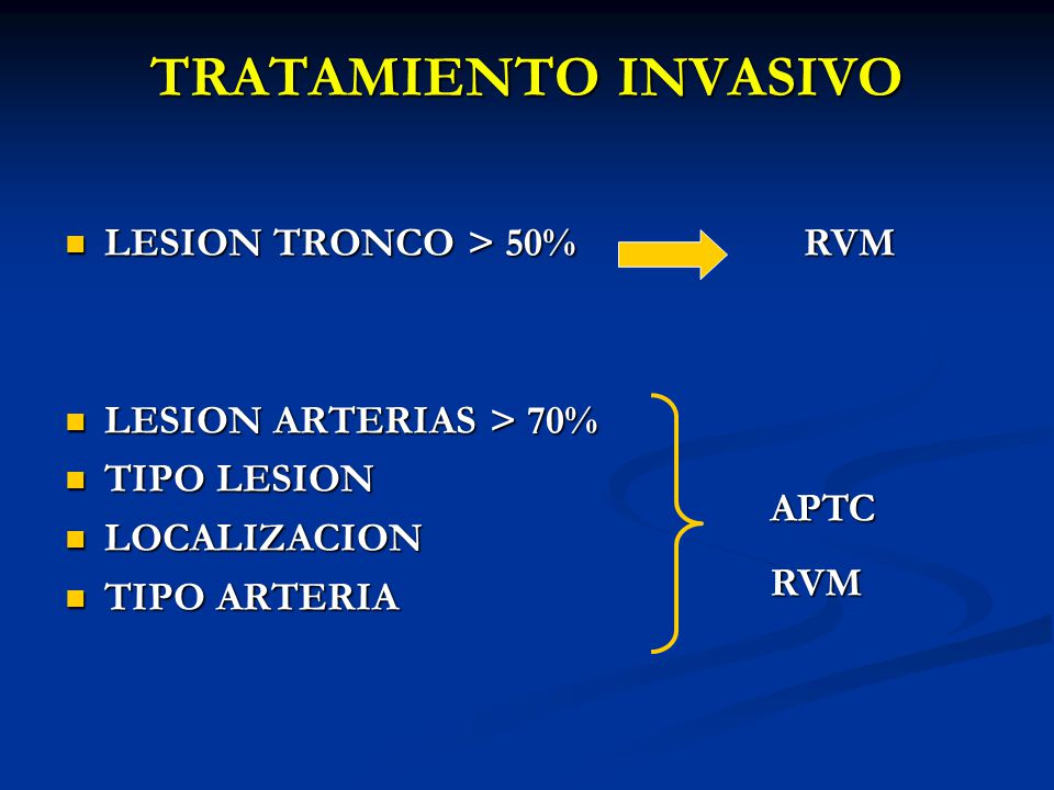 TRATAMIENTO INVASIVO LESION TRONCO > 50% LESION ARTERIAS > 70%