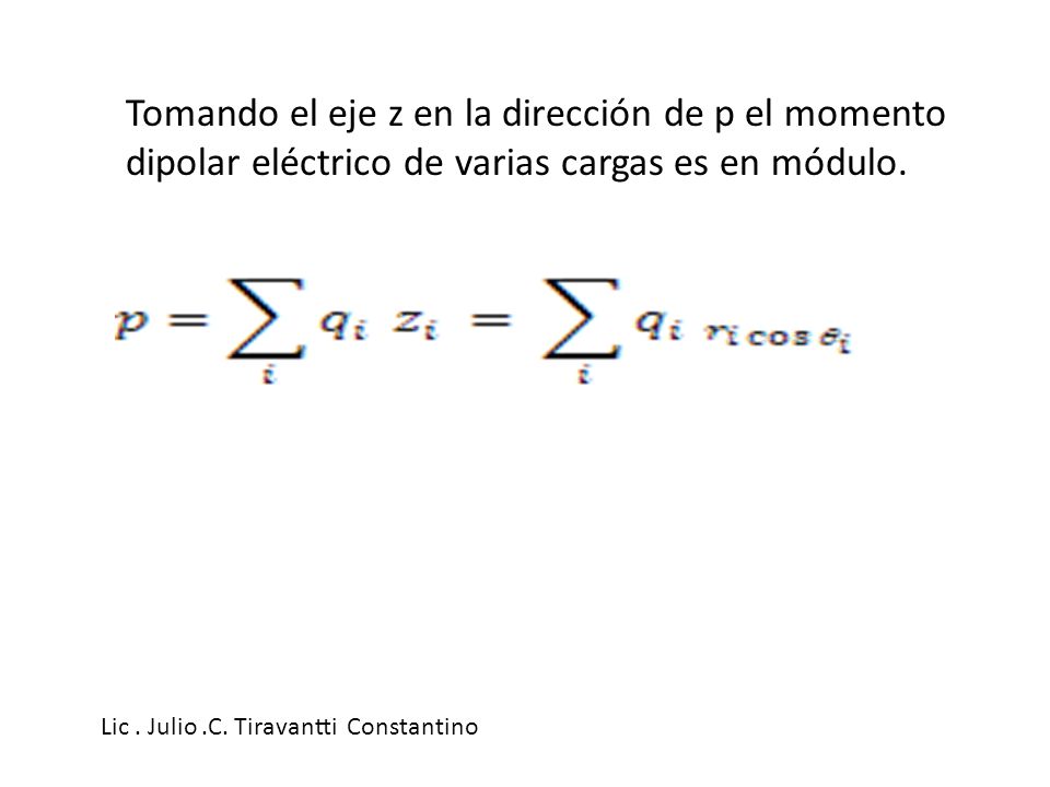 Tomando el eje z en la dirección de p el momento dipolar eléctrico de varias cargas es en módulo.