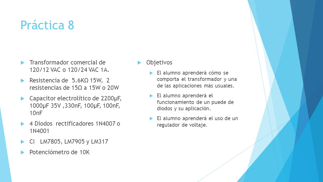 Práctica 8 Transformador comercial de 120/12 VAC o 120/24 VAC 1A.