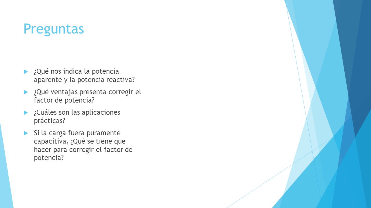Preguntas ¿Qué nos indica la potencia aparente y la potencia reactiva