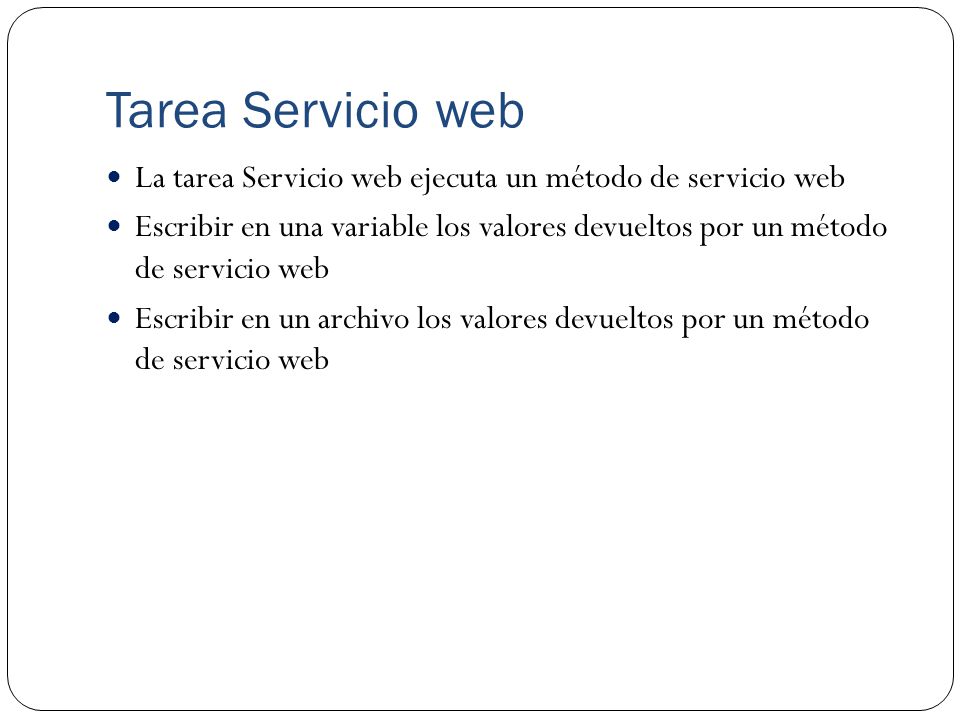 Tarea Servicio web La tarea Servicio web ejecuta un método de servicio web.
