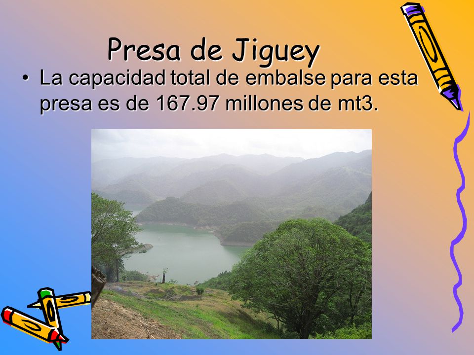 Presa de Jiguey La capacidad total de embalse para esta presa es de millones de mt3.