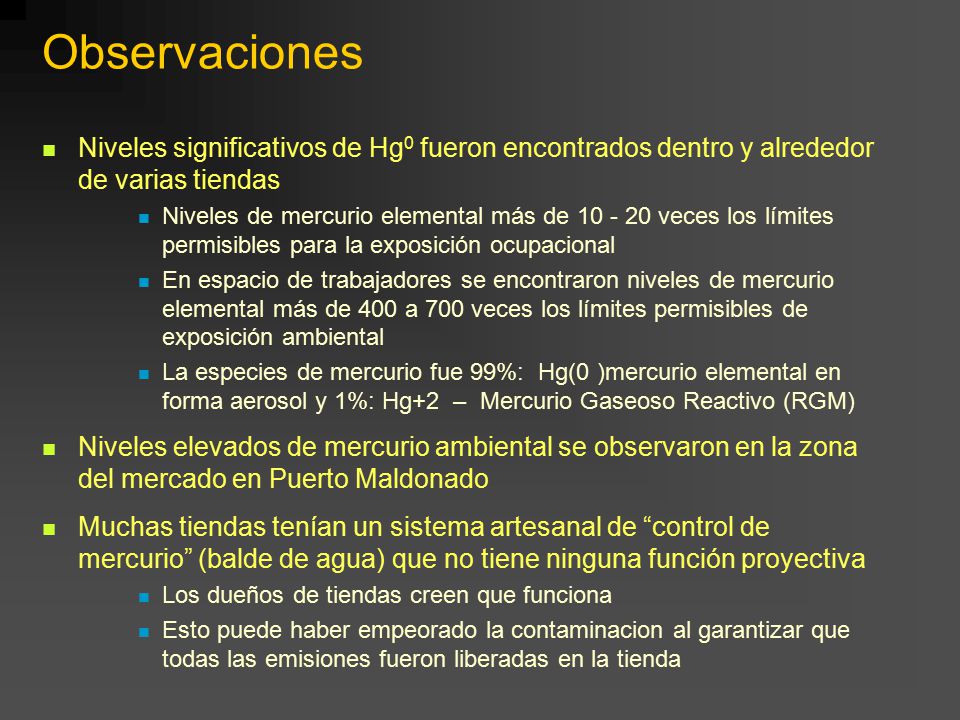 Observaciones Niveles significativos de Hg0 fueron encontrados dentro y alrededor de varias tiendas.