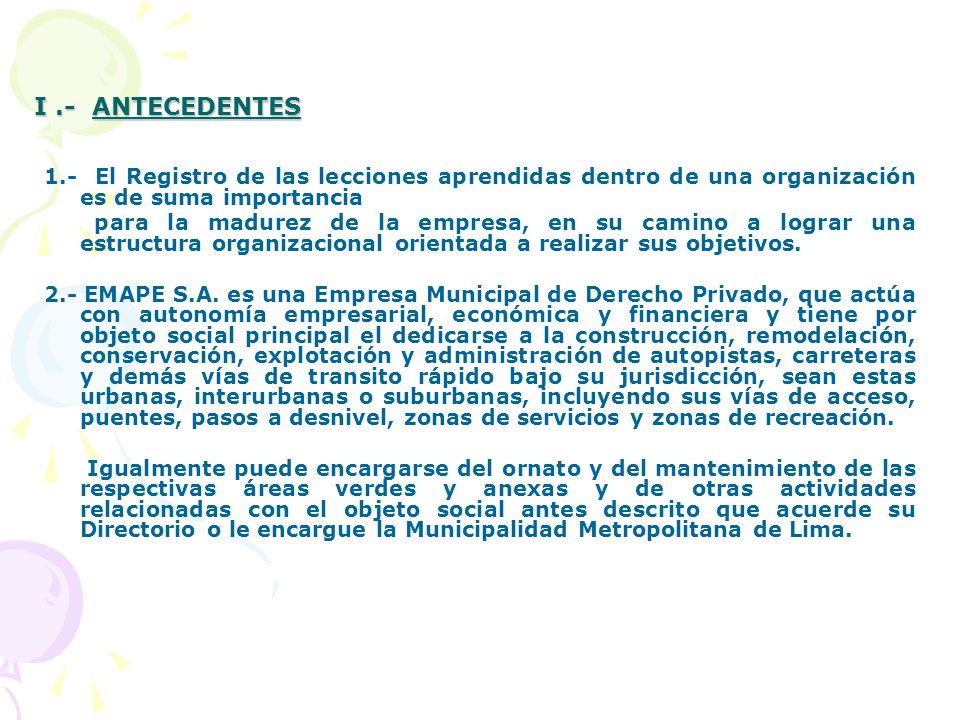 I .- ANTECEDENTES 1.- El Registro de las lecciones aprendidas dentro de una organización es de suma importancia.